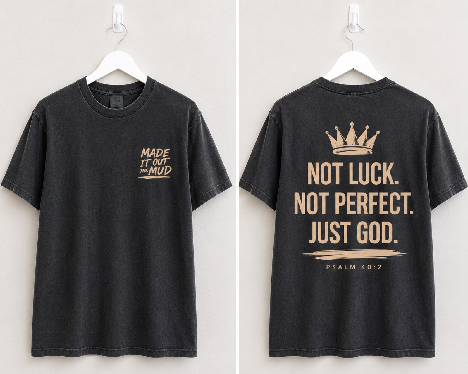 Made It Out The Mud custom shirt, back reads Not Luck. Not Perfect. Just God. Psalm 40:2